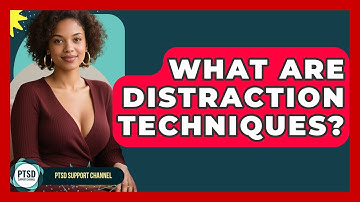 What Are Distraction Techniques? - PTSD Support Channel