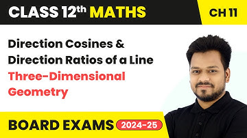 Direction Cosines and Direction Ratios of a Line - Class 12 Maths Chapter 11 | CBSE 2025-26