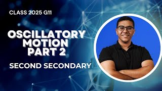 Oscillatory motion part 2 | Second Secondary 2025