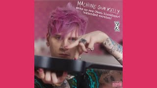 Machine Gun Kelly - make up sex (feat. blackbear) (extended version)