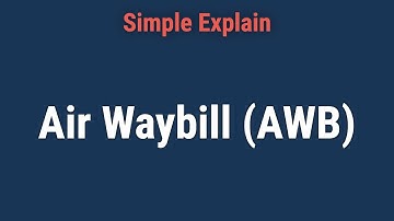 Air Waybill (AWB) Definition and How to Get One