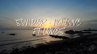 NO LOVE FT LYVES ~ SONDER | LIRIK (LYRICS)