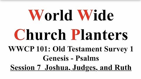 WWCP OT Survey 101 Session 7 Joshua Judges and Ruth
