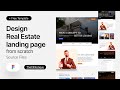 Design a Real Estate Landing Page from scratch (Beginner friendly video)