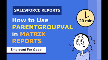 Salesforce | Use PARENTGROUPVAL in Matrix Reports (Deep Dive)