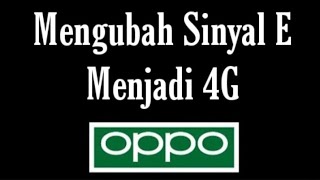 Cara Ubah Sinyal E Menjadi 4G di HP Oppo