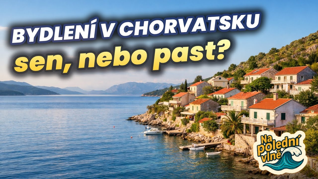 Bydlení v Chorvatsku: Sen, nebo past? - Na polední vlně 🌊