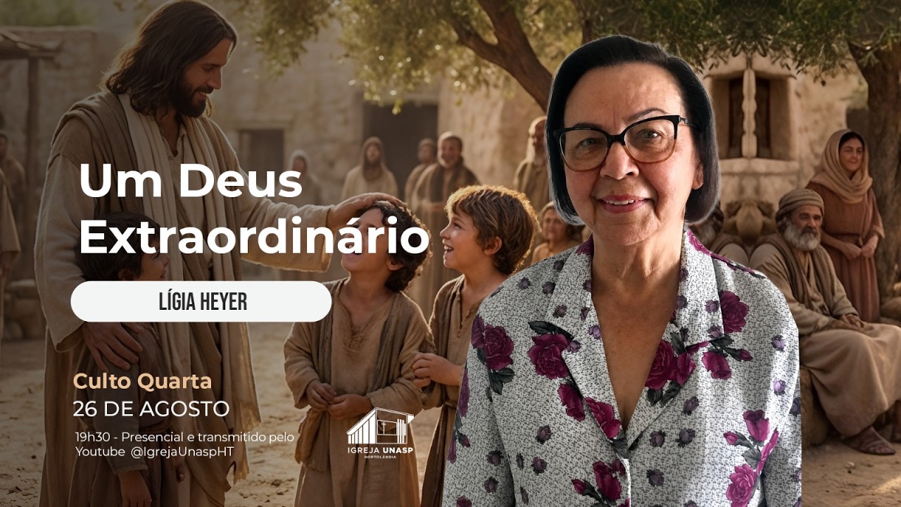 Culto Adventista | Ligia Heyer | "Um Deus Extraordinário" | Igreja Unasp Ht