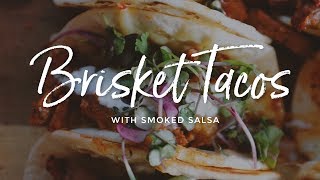 Brisket Tacos with Smoked Salsa