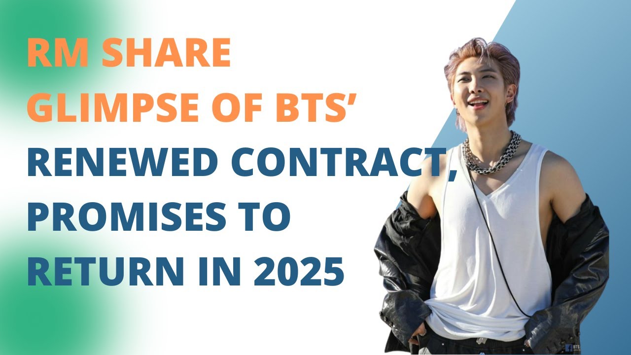 RM Share Glimpse Of BTS’ Renewed Contract, Promises To Return In 2025 ...