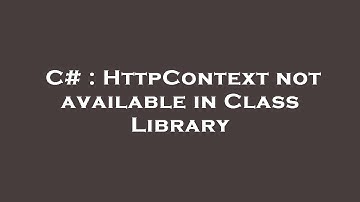 C# : HttpContext not available in Class Library