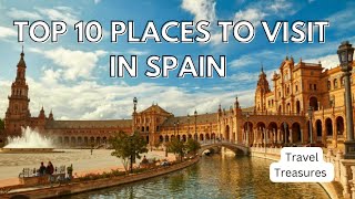 Top 10 Places to visit in Spain