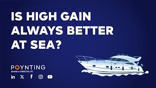 Is high gain always better for communication at Sea?
