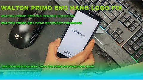 Walton Primo EM2 Flash file free download | Dead Recovery Firmware | Walton Primo EM2 Hang Logo Fix