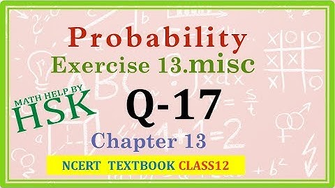 probability ex13#misc q17 class 12 maths ncert textbook solution