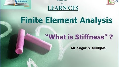 What is Stiffness ? | Element stiffness matrix | Methods for deriving [K] |