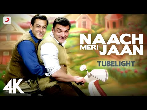 Naach Meri Jaan Full Video - Tubelight | Salman Khan | Pritam | Kamaal Khan, Nakash Aziz, Dev N |4K