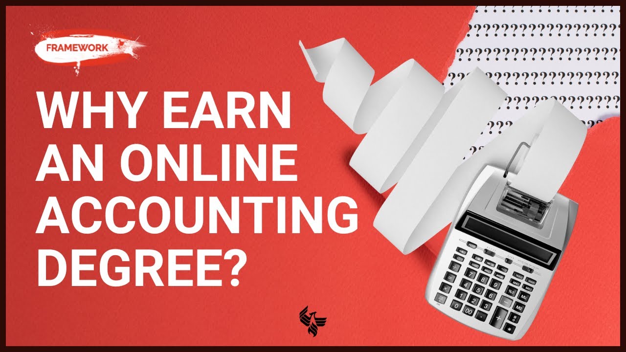 The Framework | Why Earn an Online Accounting Degree? Career Opportunities and Benefits!