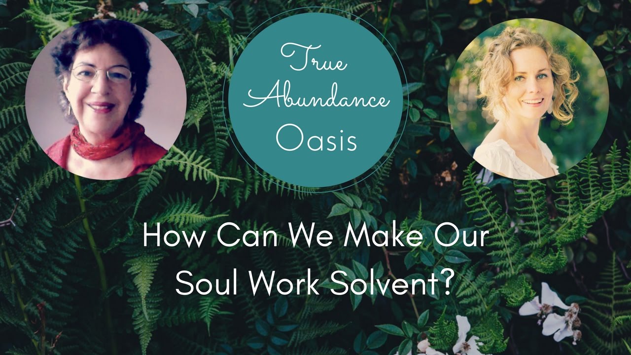 Live Call ~ How Do We Make Our Soul Work Solvent?