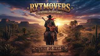 🇧🇷🤠 COWBOY DO SERTÃO — RYTMOVERS | SERTANEJO OUTLAWS 🔥🎶