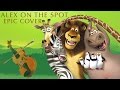 Madagascar - Alex On The Spot Epic Pop/Orchestral Cover