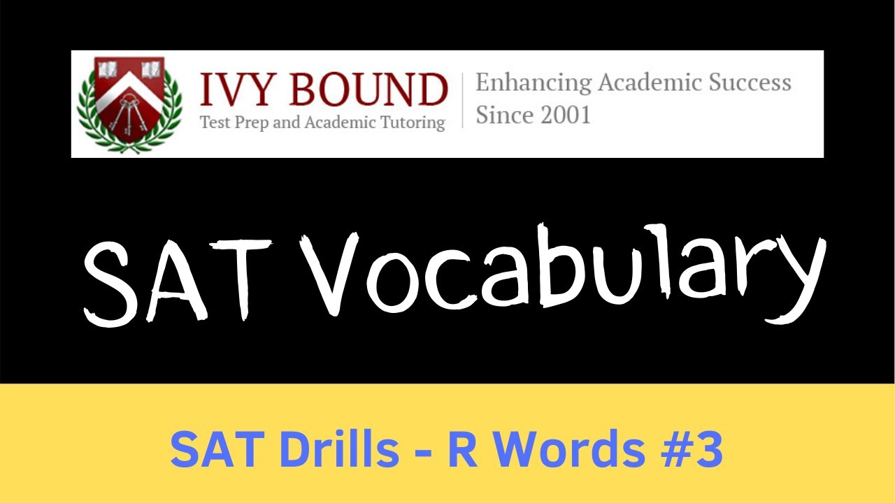 R Words #3: SAT Vocabulary Drill - Earn at least $80,000 in Scholarship Awards With Ivy Bound