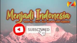 Menjadi Indonesia  by Kunto Aji, Iwa K, Kill the DJ & Tuan Tigabelas {{Lirik}}