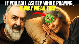 PADRE PIO: WHAT HAPPENS WHEN YOU SLEEP WHILE PRAYING THE ROSARY?