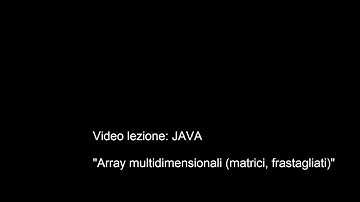[JAVA] Array multidimensionali (matrici, frastagliati)