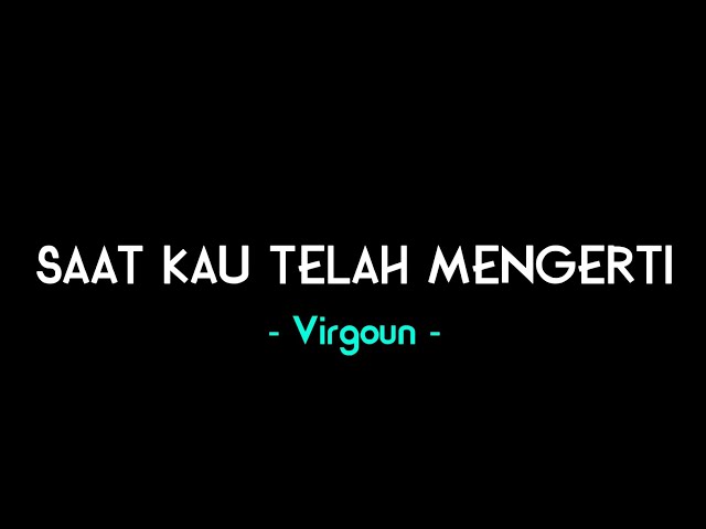 Virgoan - Saat kau telah mengerti || Lirik lagu class=