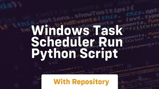 windows task scheduler run python script