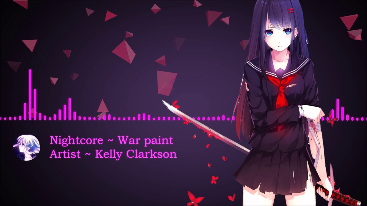 Nightcore ~ War paint ~ Kelly Clarkson - YouTube