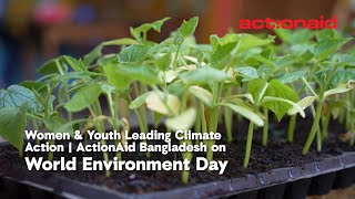 Women Youth Leading Climate Action Actionaid Bangladesh On World Environment Day