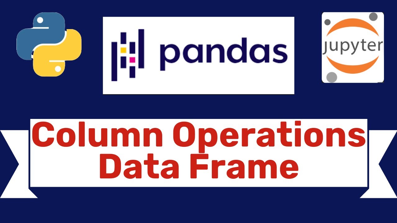 #7 Data frame Column Operations in Pandas- Full Tutorial - YouTube
