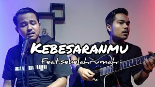 ST 12 - Kebesaranmu (Cover By GMP Feat.Sebelah Rumah)