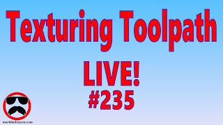 Live Q&A #235 – The Texturing Toolpath – Open Q&A
