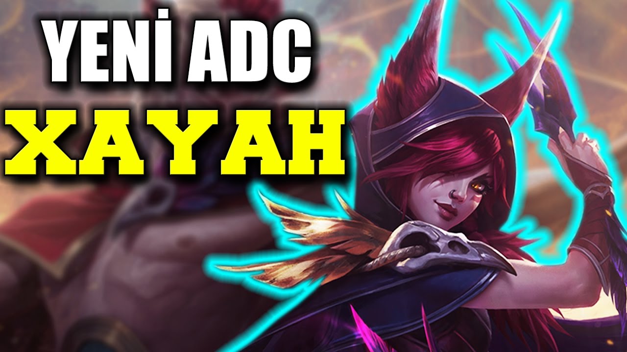 YENİ ADC XAYAH OYNANIŞ!! KARAKTER CİDDEN ÇOK GÜÇLÜ! YouTube