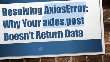 Resolving AxiosError: Why Your axios.post Doesn