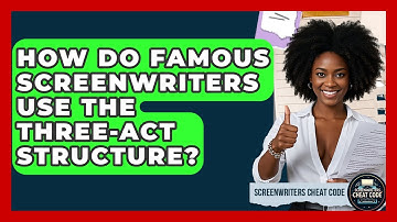 How Do Famous Screenwriters Use The Three-act Structure? - Screenwriter