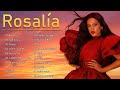 Las 20 Mejores Canciones De Rosalía || Rosalía Grandes Éxitos 2022 || Los Mejores Exitos De Rosalía