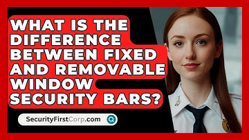What Is The Difference Between Fixed And Removable Window Security Bars? - SecurityFirstCorp.com