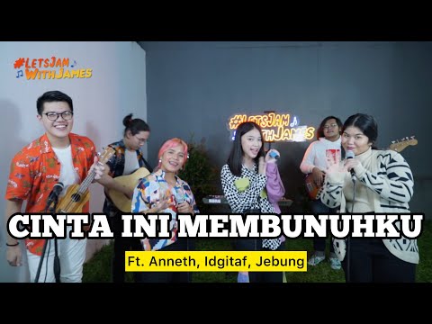 Cinta-Ini-Membunuhku-(REGGAE)---Anneth,-Idgitaf,-Jebung-ft.-Fivein-#LetsJamWithJames