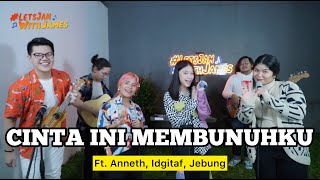 Cinta Ini Membunuhku (REGGAE) - Anneth, Idgitaf, Jebung ft. Fivein #LetsJamWithJames