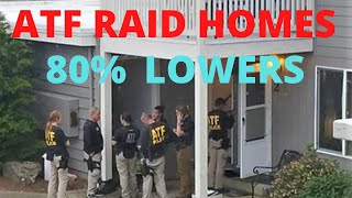 The ATF Raid 3 Homes Of 80% Lower Dealers