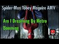 Spider-Man Tobey Maguire AMV Am I Dreaming