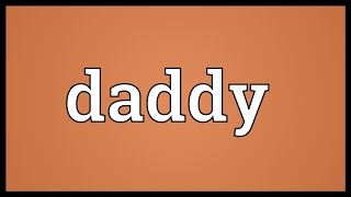Daddy Meaning