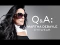 Q&A: Martha Debayle Eyewear 😎| Martha Debayle