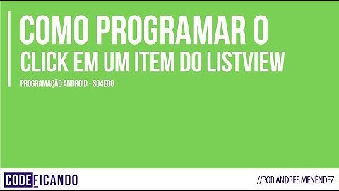 Como programar o clique em um item do ListView - Programação Android - s04e08
