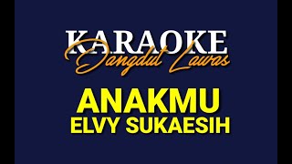 KARAOKE DANGDUT LAWAS//ANAKMU//ELVY SUKAESIH