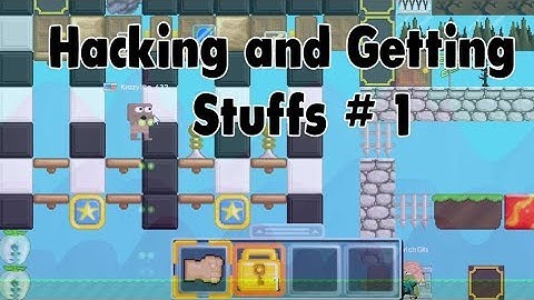 Growtopia | Hacking and Getting Stuff#1